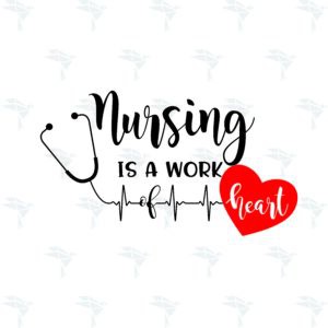Nursing Is A Work Heart