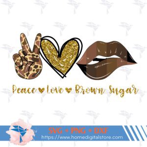 Download Peace Love Brown Sugar Svg For Cutting Printing Designing Or More
