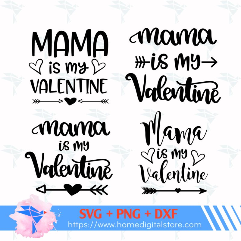 Mommy Is My Valentine SVG, PNG, DXF for Cutting, Printing, Designing