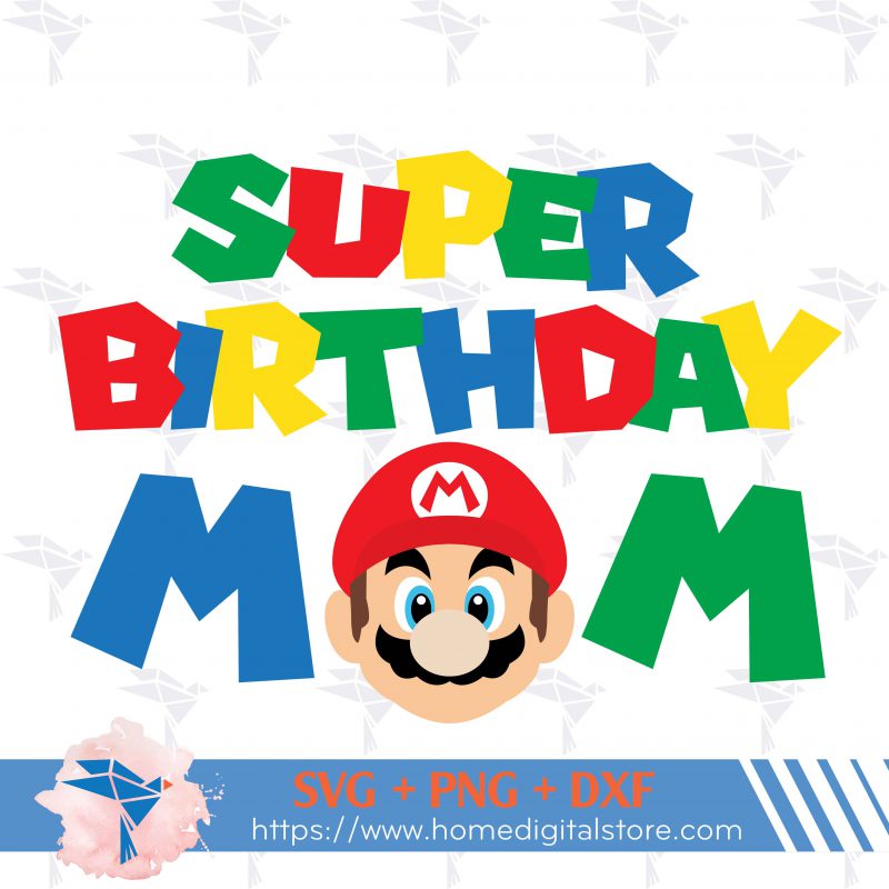 Super Birthday Mom Mario SVG, PNG, DXF for Cutting, Printing