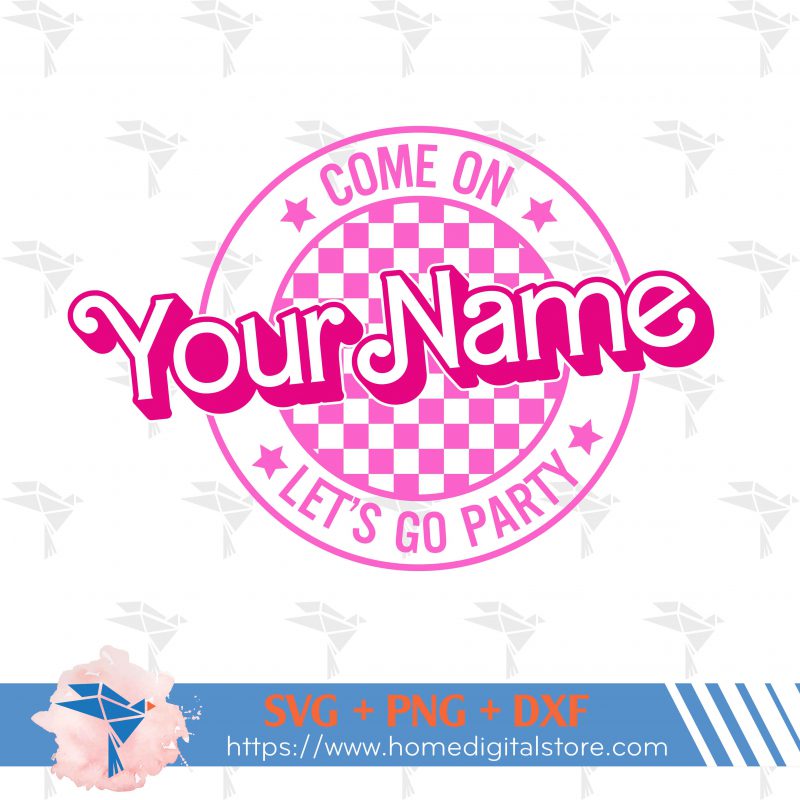 Come On Let's Go Party Barbie SVG, PNG, DXF